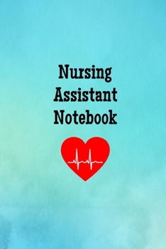 Nursing Assistant Notebook: Blank Line Journal / Writing Pad / Diary for Nursing Assistant