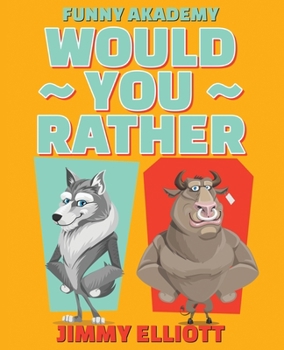 Paperback Would You Rather - A Hilarious, Interactive, Crazy, Silly Wacky Question Scenario Game Book Family Gift Ideas For Kids, Teens And Adults: Hilarious In Book