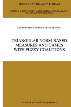 Paperback Triangular Norm-Based Measures and Games with Fuzzy Coalitions Book