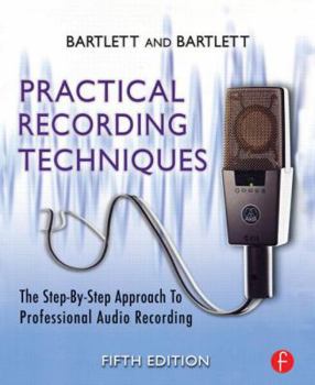 Paperback Practical Recording Techniques: The Step- by- Step Approach to Professional Audio Recording Book