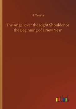 Paperback The Angel over the Right Shoulder or the Beginning of a New Year Book