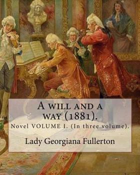 Paperback A will and a way (1881). By: Lady Georgiana Fullerton: Novel VOLUME I. (In three volume). Book