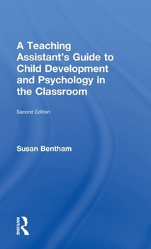Hardcover A Teaching Assistant's Guide to Child Development and Psychology in the Classroom: Second Edition Book