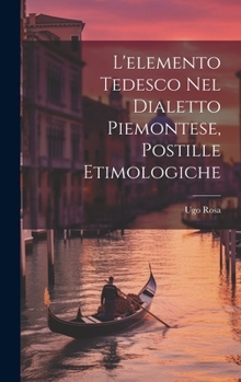 Hardcover L'elemento Tedesco Nel Dialetto Piemontese, Postille Etimologiche [Italian] Book