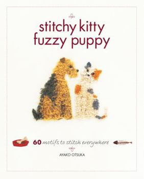 Paperback Stitchy Kitty Fuzzy Puppy: 60 Motifs to Stitch Everywhere Book