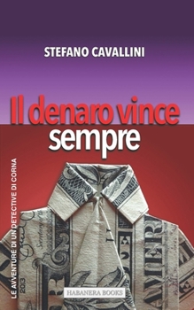 Il denaro vince sempre (Le avventure di un detective di corna) (Italian Edition)