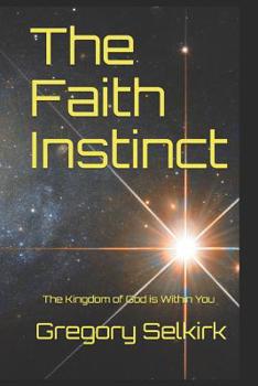 Paperback The Faith Instinct: The Kingdom of God is Within You Book