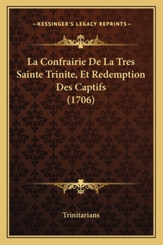 Paperback La Confrairie De La Tres Sainte Trinite, Et Redemption Des Captifs (1706) [French] Book