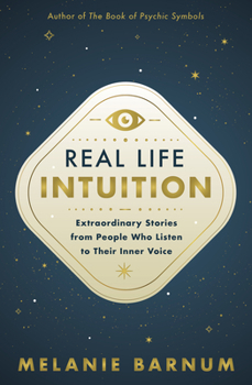 Paperback Real Life Intuition: Extraordinary Stories from People Who Listen to Their Inner Voice Book