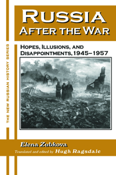 Paperback Russia After the War: Hopes, Illusions and Disappointments, 1945-1957 Book