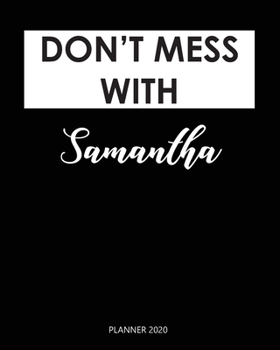 Paperback Planner 2020: Don't mess with Samantha: Monthly Schedule Organizer - Agenda Planner 2020, 12Months Calendar, Appointment Notebook, M Book