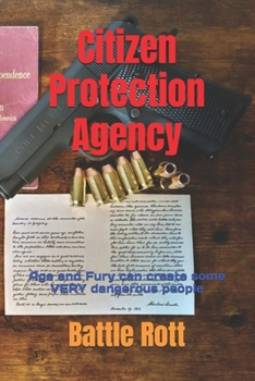 Paperback Citizen Protection Agency: Age and Fury can create some VERY dangerous people [Large Print] Book