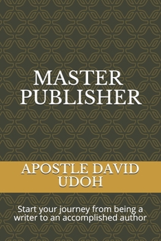 Paperback Master Publisher: Start your journey from being a writer to an accomplished author Book