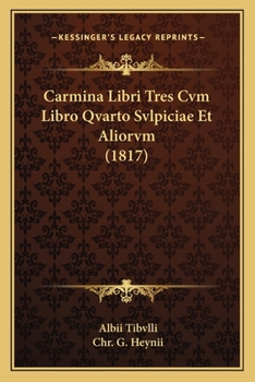 Paperback Carmina Libri Tres Cvm Libro Qvarto Svlpiciae Et Aliorvm (1817) [Latin] Book