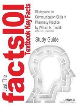 Outlines and Highlights for Communication Skills in Pharmacy Practice by William N Tindall, Isbn : 9780781765985