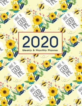 Paperback 2020 Planner Weekly & Monthly 8.5x11 Inch: Bee Have A Good Time One Year Weekly and Monthly Planner + Calendar Views Book