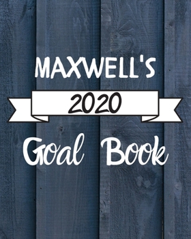 Paperback Maxwell's 2020 Goal Book: 2020 New Year Planner Goal Journal Gift for Maxwell / Notebook / Diary / Unique Greeting Card Alternative Book