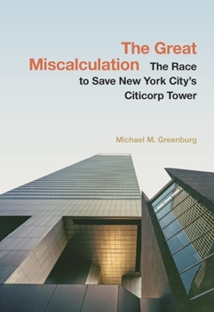 The Great Miscalculation: The Race to Save New York City's Citicorp Tower