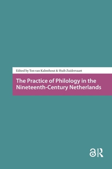 Hardcover The Practice of Philology in the Nineteenth-Century Netherlands Book