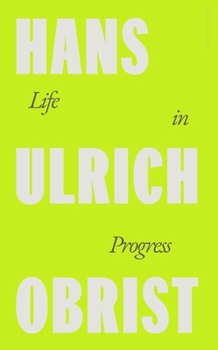 Hardcover Hans Ulrich Obrist Life in Progress /anglais Book