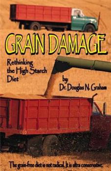 Paperback Grain Damage: Rethinking the High-Starch Diet Book