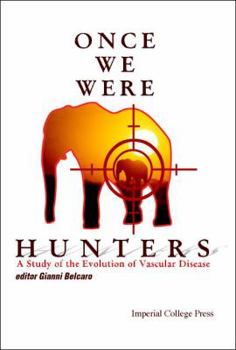 Paperback Once We Were Hunters: A Study of the Evolution of Vascular Disease Book