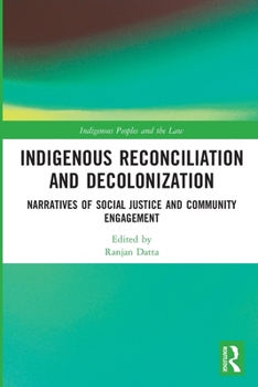 Paperback Indigenous Reconciliation and Decolonization: Narratives of Social Justice and Community Engagement Book