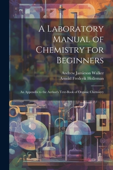 Paperback A Laboratory Manual of Chemistry for Beginners: An Appendix to the Author's Text-book of Organic Chemistry Book