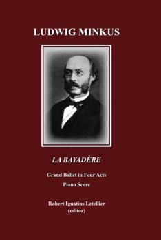 Paperback Ludwig Minkus La Bayadère: Grand Ballet in Four Acts and Seven Scenes by Sergei Khudekov and Marius Petipa Piano Score Book