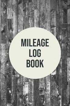Mileage Log Book: Vehicle Mileage Tracking Log Book for Taxes Business (Volume 8)