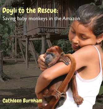 Hardcover Doyli to the Rescue: Saving baby monkeys in the Amazon Book