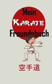 Mein Karate Freundebuch: Als wahrer Karateka bist du ein echter Freund! (German Edition)