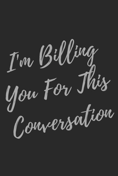 I'm Billing You For This Conversation: 2020-2024 Super Lawyer & Law Student Inspirational Quotes Planner & Notebook, 60 Months Calendar, (Lawyer Appreciation Gifts)