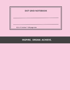 Dot Grid Notebook: 120 Sheets of White Paper, Dotted, 8.5" x 11" inches (21.59 x 27.94 cm), numbered pages, pink cover