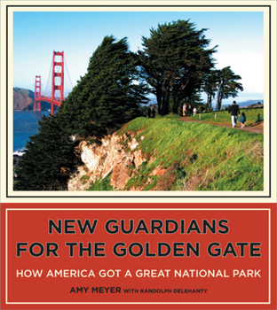 Hardcover New Guardians for the Golden Gate: How America Got a Great National Park Book