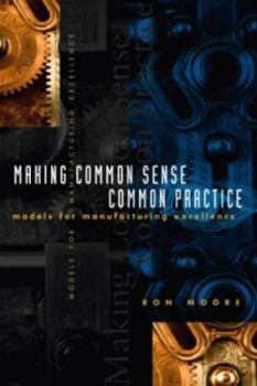 Hardcover Making Common Sense Common Practice : Models for Manufacturing Excellence Book