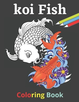 Paperback koi fish coloring books: coloring books for adult and kids koi fish great gift Get relax and have fun together Book
