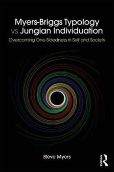 Paperback Myers-Briggs Typology vs. Jungian Individuation: Overcoming One-Sidedness in Self and Society Book