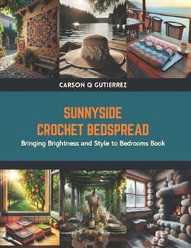 Paperback Sunnyside Crochet Bedspread: Bringing Brightness and Style to Bedrooms Book