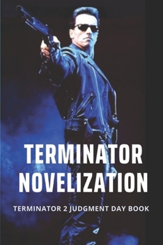 Paperback Terminator Novelization: Terminator 2 Judgment Day Book: Novelization Books Book