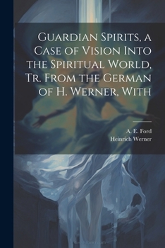 Paperback Guardian Spirits, a Case of Vision Into the Spiritual World, tr. From the German of H. Werner, With Book