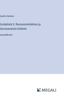Kynäelmiä II; Runosommitelmia ja Suorasanaisia Kokeita: suuraakkosin