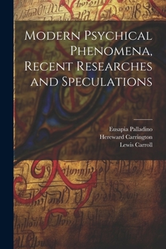 Paperback Modern Psychical Phenomena, Recent Researches and Speculations Book
