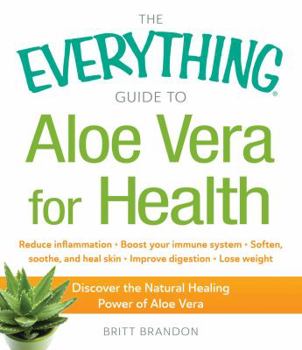 Paperback The Everything Guide to Aloe Vera for Health: Discover the Natural Healing Power of Aloe Vera Book