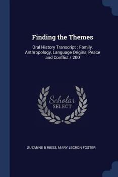 Paperback Finding the Themes: Oral History Transcript: Family, Anthropology, Language Origins, Peace and Conflict / 200 Book