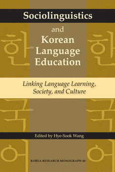 Paperback Sociolinguistics and Korean Language Education: Linking Language Learning, Society, and Culture Volume 40 Book