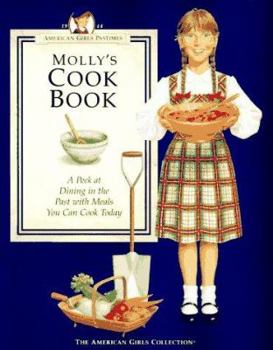 Molly's Cookbook: A Peek at Dining in the Past With Meals You Can Cook Today (American Girls Pastimes) - Book  of the American Girl: Molly