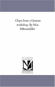 Chips from a German workshop. By Max Müller