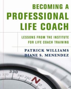 Hardcover Becoming a Professional Life Coach: Lessons from the Institute of Life Coach Training Book