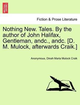 Paperback Nothing New. Tales. by the Author of John Halifax, Gentleman, Andc., Andc. [D. M. Mulock, Afterwards Craik.] Book